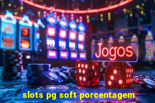 slots pg soft porcentagem